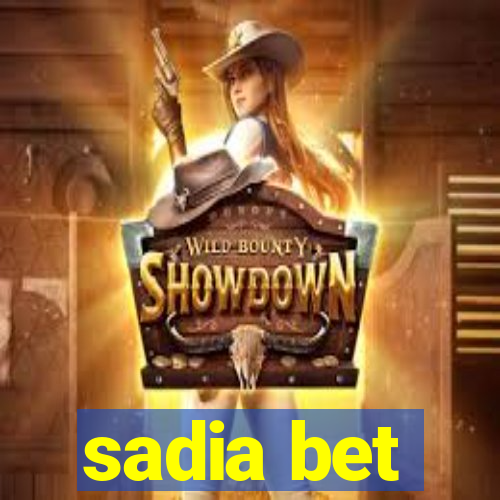 sadia bet